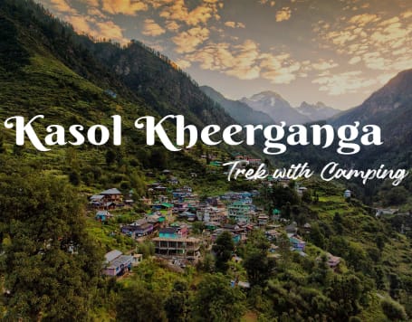 Kasol Kheerganga Trek with Camping
